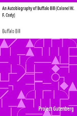 [Gutenberg 12740] • An Autobiography of Buffalo Bill (Colonel W. F. Cody)